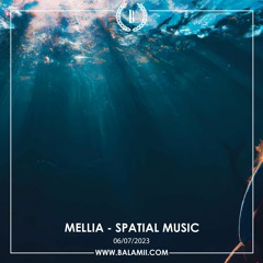 Mellia: Spatial Music - July 2023