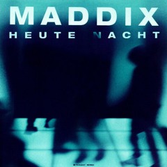 Maddix - Heute Nacht (Leeik & Reni B Bagang Edit) (DL= Full ver)
