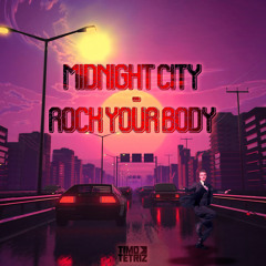 ROCK YOUR BODY x MIDNIGHT CITY (TIMO TETRIZ MASHUP)