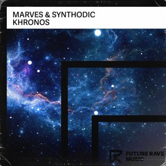 MarVes & Synthodic - KHRONOS [FUTURE RAVE MUSIC]