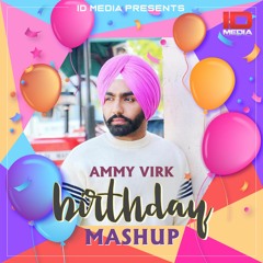 Ammy Virk's Birthday Mashup