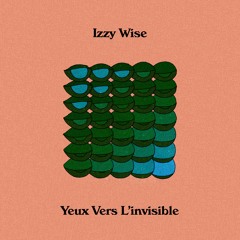 Yeux Vers l'Invisible - Izzy Wise