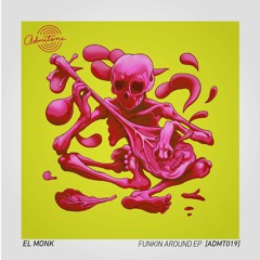 El Monk - Funkin Around [ADMIT ONE]