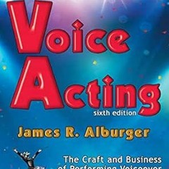 GET [PDF EBOOK EPUB KINDLE] The Art of Voice Acting: The Craft and Business of Performing for Voiceo