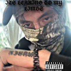 it’s leaking to my limbs (prod.deadrise)