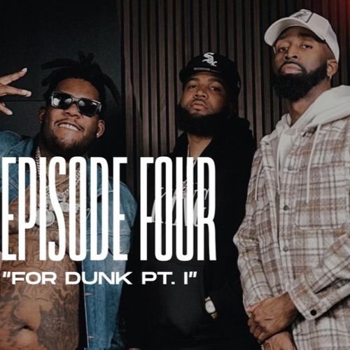 Episode 4 (Part 1): "For Dunk" (feat. Derez De'Shon & Dae Dae)