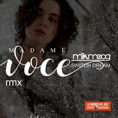 Voce Rmx - Madame - ( MIKMOOG - SWITCH DREAM )