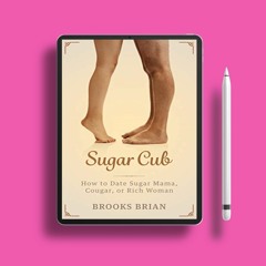 Sugar Cub: How to Date a Sugar Mama, Cougar, or Rich Woman. Gifted Download [PDF]