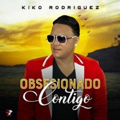 Kiko Rodriguez - Obsesionado Contigo(Bachata 2020)