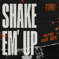 Pietro Over Jack - SHAKE 'EM UP // MFR420