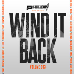 Wind It Back | Volume 003 | Mixed By DJ Philbin