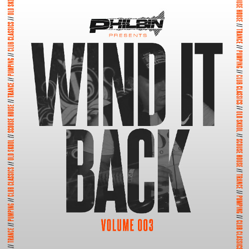Wind It Back | Volume 003 | Mixed By DJ Philbin