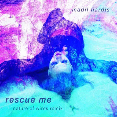 Madil Hardis - Rescue Me (Nature Of Wires Remix)