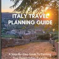 Read KINDLE √ Italy Travel Planning Guide: A Step-By-Step Guide to Planning Your Drea