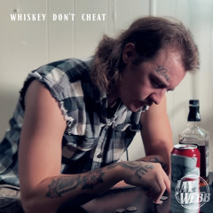 Whiskey Don't Cheat