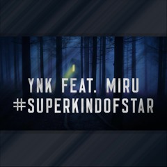 Ynk feat. Miru - Superkindofstar