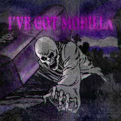 I'VE GOT MORILLA