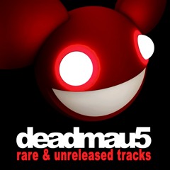 Deadmau5 Rare and Unreleased Tracks