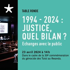 Echanges avec le public lors de la table ronde "1994 - 2024 : justice, quel bilan ?"