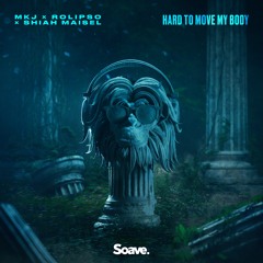 MKJ, Rolipso & Shiah Maisel - Hard To Move My Body