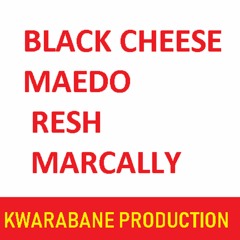 03.ARE VAYE  - BLACK CHEESE FT MAEDO , RESH & MARCALLY