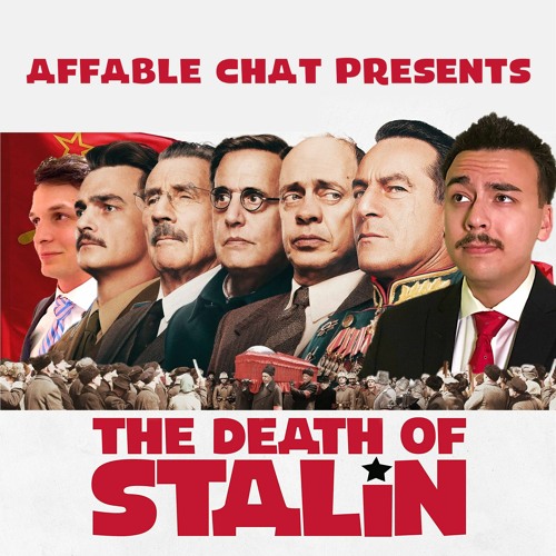Stream episode The Death of Stalin by Affable Chat podcast | Listen online  for free on SoundCloud