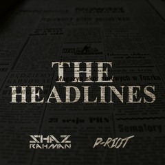 The Headlines (Ft. Shaz Rahman)