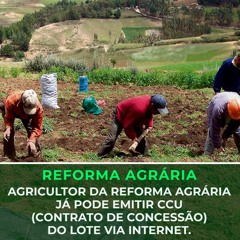Agricultor da REFORMA AGRÁRIA já pode emitir CCU (contrato de concessão) do lote via internet.