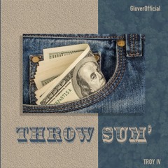 Throw Sum' ft GloverOfficial