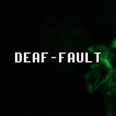 DEAF-FAULT (balled)