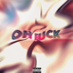 Oh Fuck (prod. by emiliosaint)