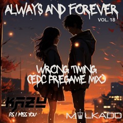Always And Forever V18: Wrong Timing (EDC Pregame Mix) P.S I Still Miss You