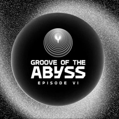 Episode VI - Groove Of The Abyss