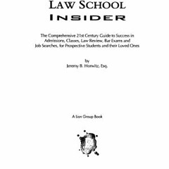 [Download PDF/Epub] Law School Insider: The Comprehensive 21st Century Guide to Success in Admission
