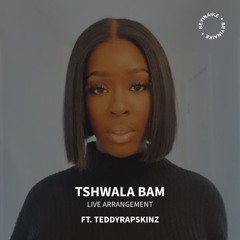 Tshwala Bam (Live Arrangement) Ft. TeddyRapskinz