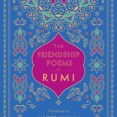 [Read] PDF 📪 The Friendship Poems of Rumi: Translated by Nader Khalili (Volume 1) (T