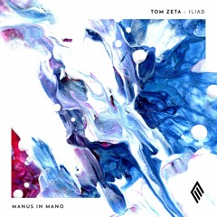 PREMIERE: Tom Zeta - Iliad (Original Mix) [Manus In Mano]