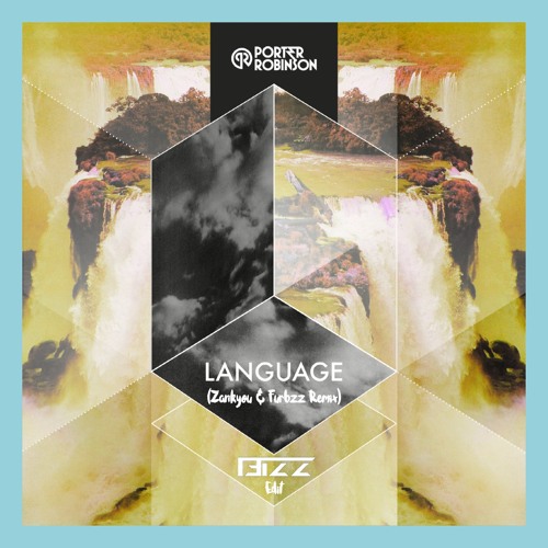 Porter Robinson - Language (Zankyou & Furbzz Remix)[13IZZ Edit]