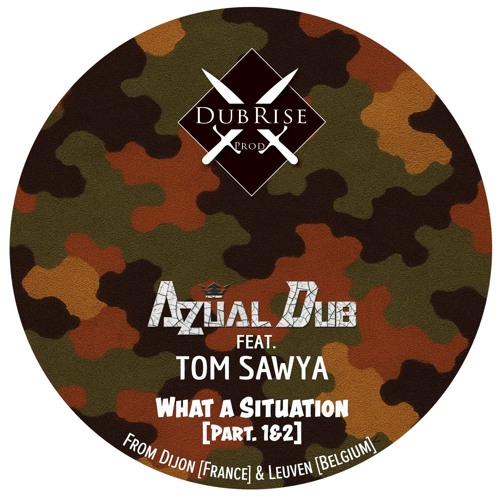 Azùal Dub Feat. Tom Sawya - What A Situation [Part.1&2]