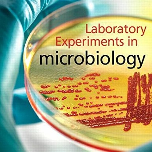 [DOWNLOAD] EBOOK 📋 Laboratory Experiments in Microbiology (11th Edition) by  Ted R.