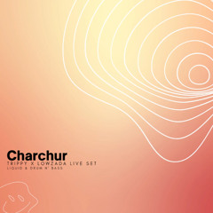 CHARCHUR - LOWZADA X TRIPPY - DRUM'N BASS #01