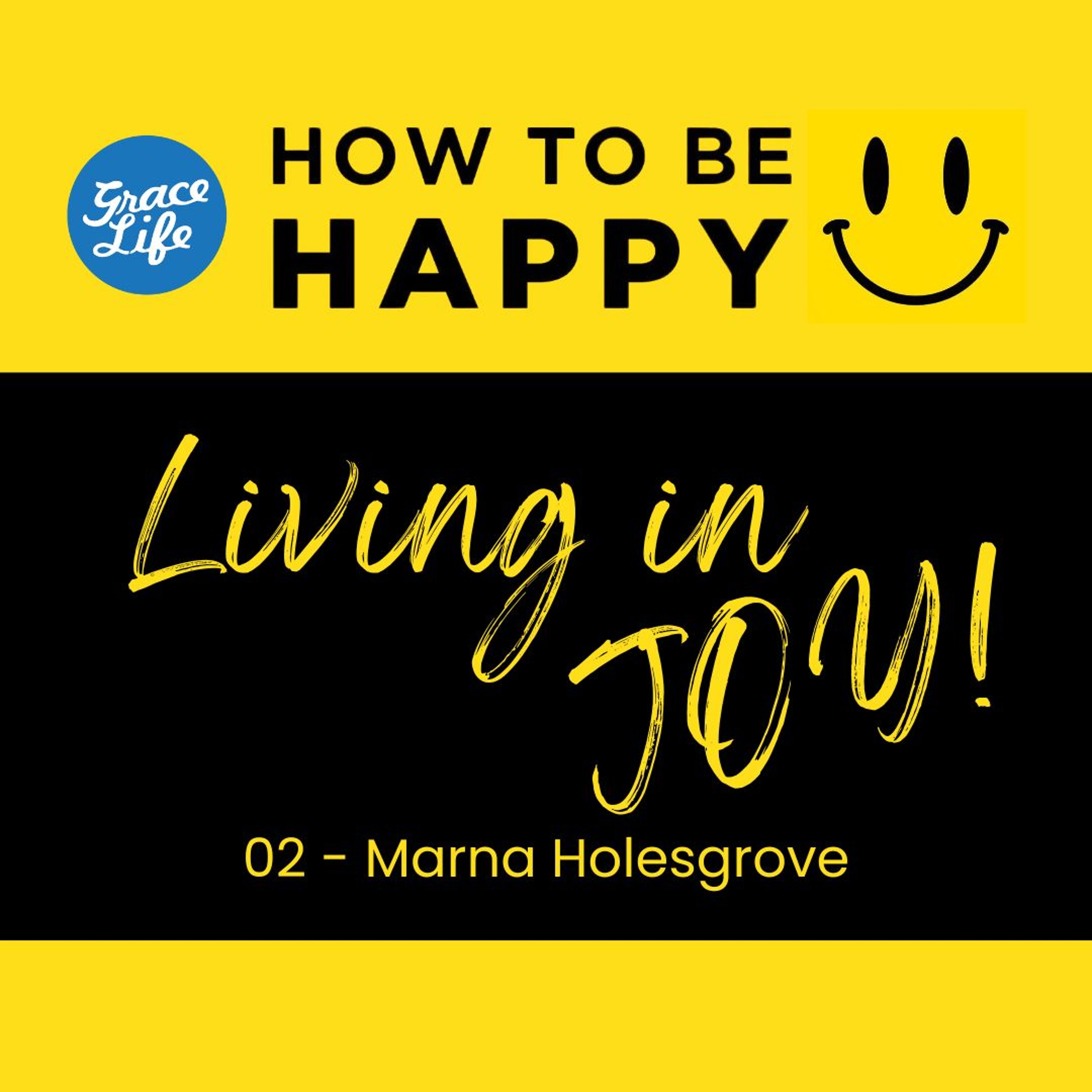 02 Happy - Living In Joy - Marna Holesgrove (Rondebosch)