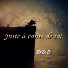 Juste A Cause De Toi