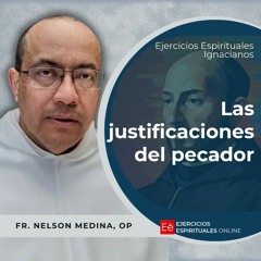 Las justificaciones del pecador  - Ejercicios Espirituales 2024 [09] -  Fr Nelson Medina, O.P.