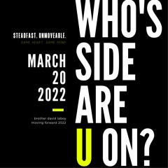 who's side are u on? 3/20/22