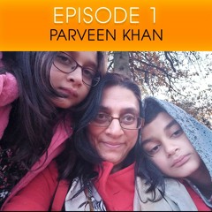 Ep. 1 Parveen Khan