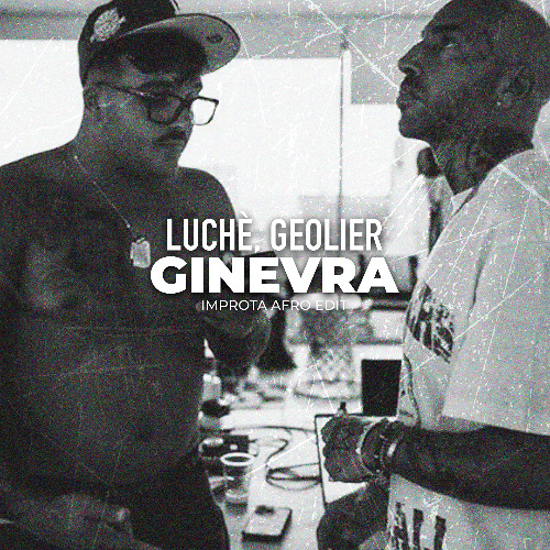 Luchè, Geolier - Ginevra (IMPROTA AFRO EDIT) *FREE DOWNLOAD*