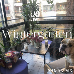 Wintergarten - Mixed By Ahmed Eid