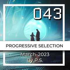 P.S.043 (March-2023). The Best Of Progressive House, Indie & Melodic Techno (Mixed By P.S.)