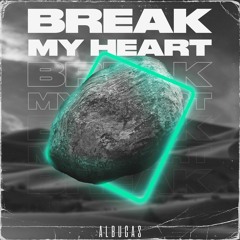 Break My Heart (Albucas Remix)
